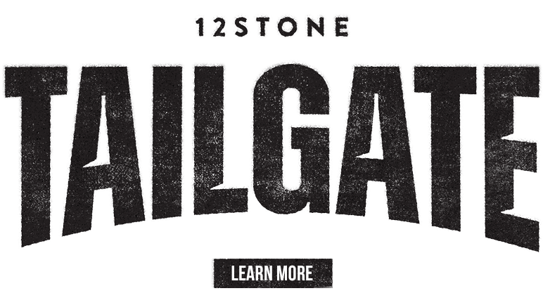 12Stone Tailgate - Learn More